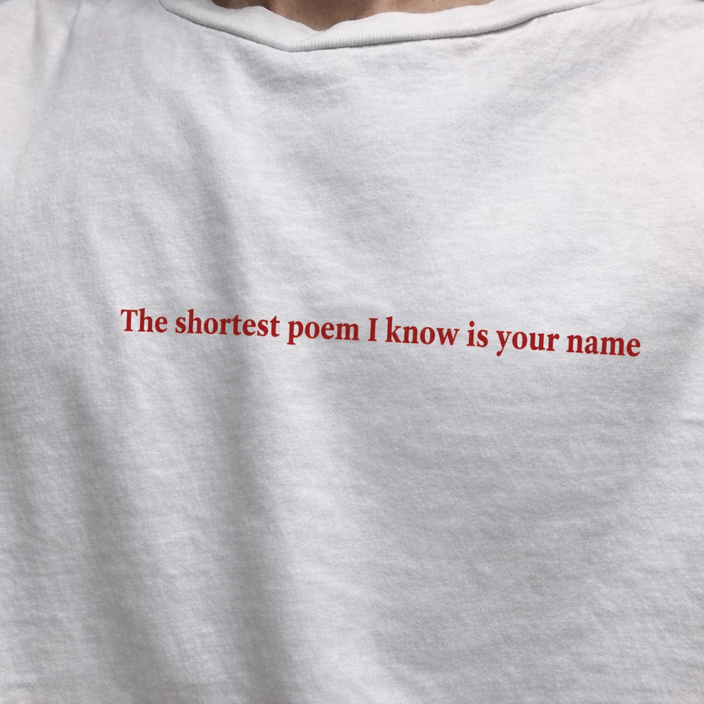 The shortest poem I know is your name