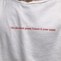 The shortest poem I know is your name